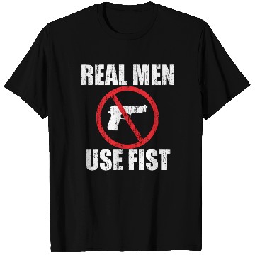Discover Real men use fists anti gun T Shirts