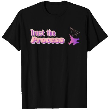 Discover Trust the process - motivational quote T Shirts