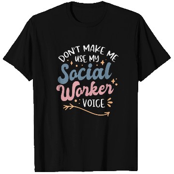 Discover Dont Make Me Use My Social Worker Voice T Shirts