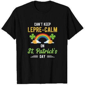 Discover Funny St. Paddy Shenanigans Can't Keep Lepre-Calm T Shirts