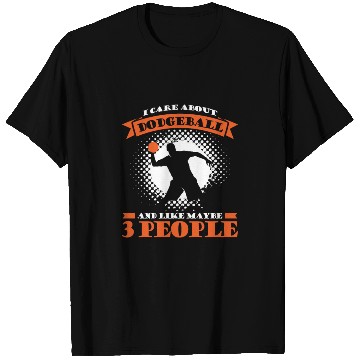 Discover Dodgeball and like maybe 3 people T Shirts