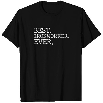 Discover Best Ironworker Ever T Shirts