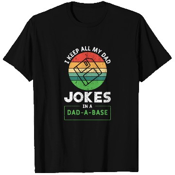 Discover I Keep All My Dad Jokes In A Dad A Base T Shirts
