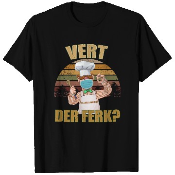 Discover Vert Der Ferk the swedish chef T Shirts