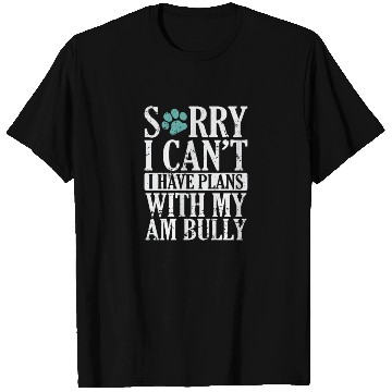 Discover I can't I have Plans with my AM Bully Bulldog T Shirts