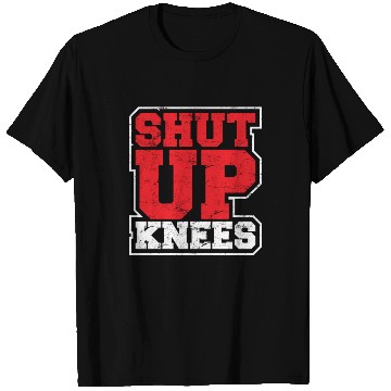 Discover Funny Shut Up Knees Gym Workout Running Training L T Shirts
