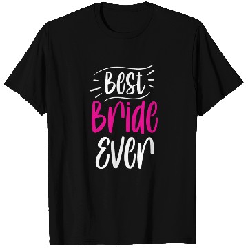 Discover Best Bride Ever Cute Wedding Bachelorette Party T Shirts