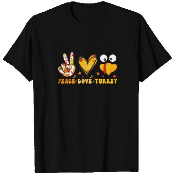 Discover Peace Love Turkey Gobble Turkey Day T Shirts