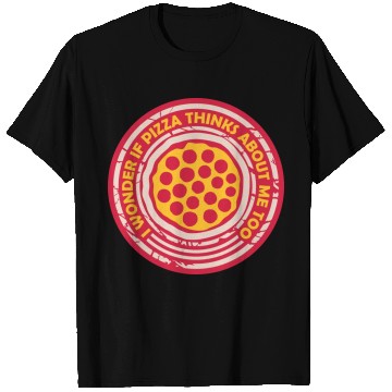 Discover pizza thinks about me T Shirts