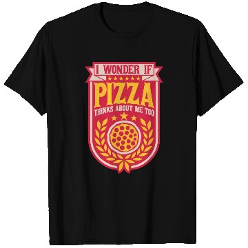 Discover pizza thinks about me T Shirts