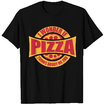 Discover pizza thinks about me T Shirts