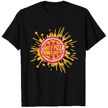 Discover pizza thinks about me T Shirts