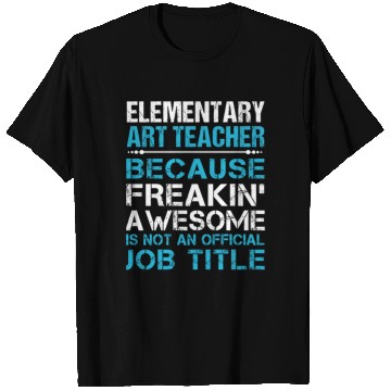Discover Elementary Art Teacher T Shirts - Freaking Awesome