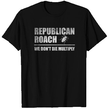 Discover Republican roach we don't die multiply T Shirts