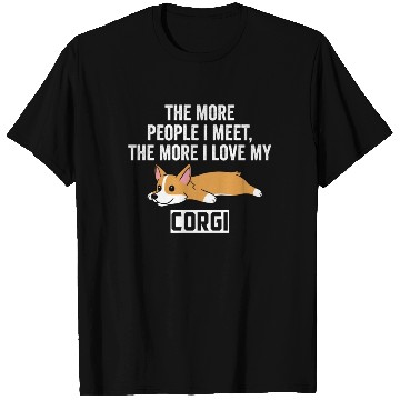 Discover The More I Love My Corgi T Shirts