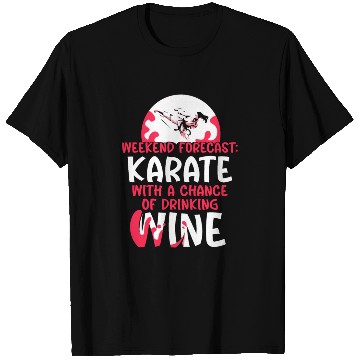 Discover Weekend Forecast Karate Wine T Shirts