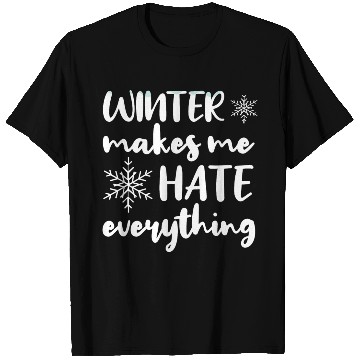 Discover I Hate Winter, I Hate Snow And Cold T Shirts