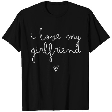 Discover I Love My Girlfriend T Shirts