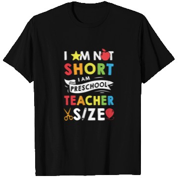 Discover I Am Not Short I Am Preschool Teacher Size T Shirts