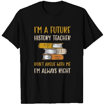 Discover I'm a future History Teacher T Shirts