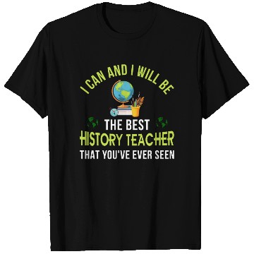 Discover i can and i will be the best History Teacher T Shirts