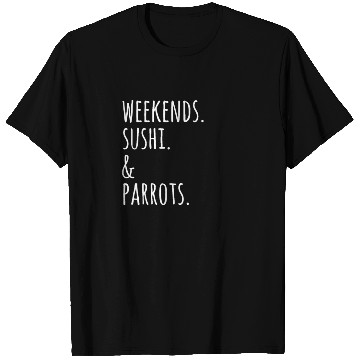 Discover Weekends Sushi And Parrots T Shirts