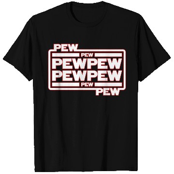 Discover Pew Pew Pew T Shirts
