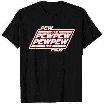 Discover Pew Pew Pew T Shirts