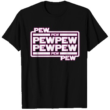 Discover Pew Pew Pew T Shirts