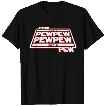 Discover Pew Pew Pew T Shirts