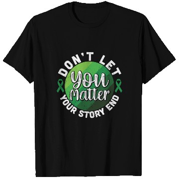 Discover Don't Let Your Story End You Matter T Shirts