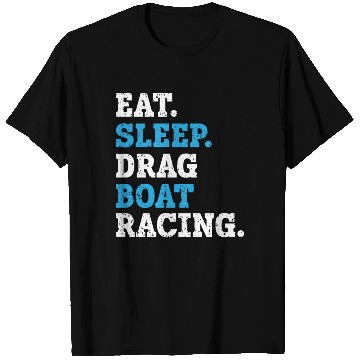 Discover Eat Sleep Drag Boat Racing Boat Race Boat Riding T Shirts