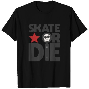 Discover SKATE OR DIE T Shirts