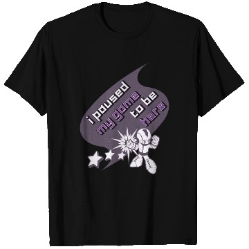 Discover i paused my game to be here T Shirts