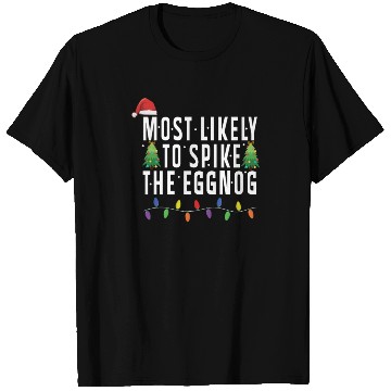 Discover Most Likely To Spike The Eggnog Santa Christmas T Shirts