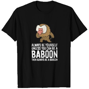Discover Always Be Yourself Unless You Can Be A Baboon T Shirts