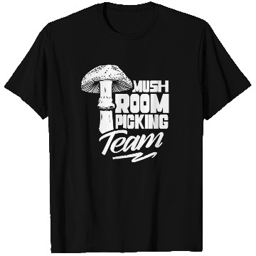 Discover Mushroom Picking Team Collecting Collect Picker T Shirts