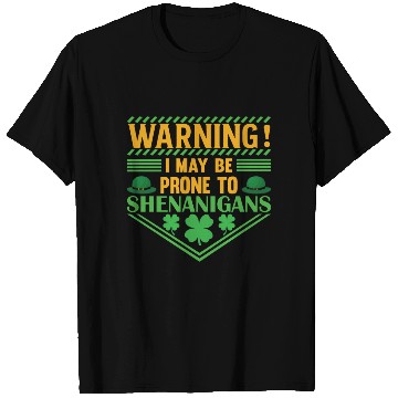 Discover WARNING! I MAY BE PRONE TO SHENANIGANS T Shirts
