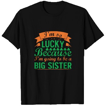 Discover I´M SO LUCKY BECAUSE I´M GOING TO BE A BIG SISTER T Shirts