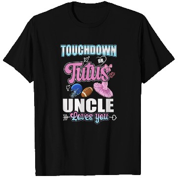 Discover Touchdown or Tutu Uncle Loves You T Shirts