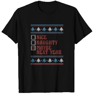 Discover Nice Naughty Maybe Next Year UglyChristmas Sweater T Shirts