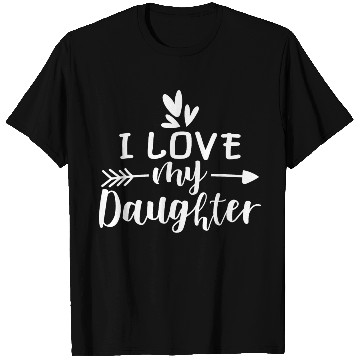 Discover I Love My Daughter T Shirts
