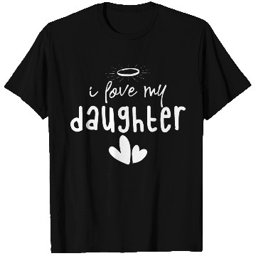 Discover I Love My Daughter T Shirts