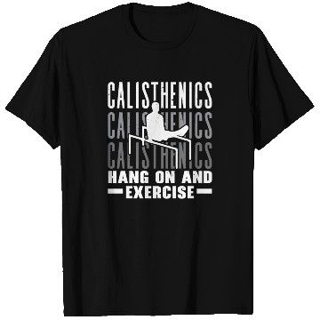 Discover Hang On And Exercise Fitness Workout Calisthenics T Shirts