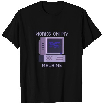 Discover Works On My Machine | Software Developer Memes T Shirts