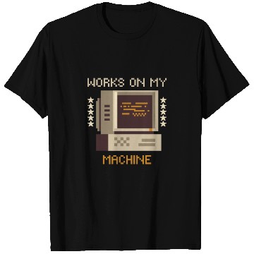 Discover Works On My Machine, Best Software Developer quote T Shirts