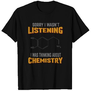 Discover Chemistry Sorry I Wasn't Chemistry T Shirts