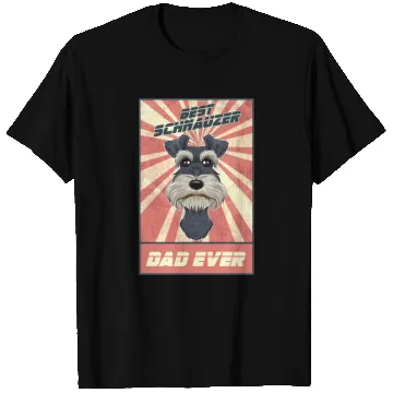 Discover Best Miniature Schnauzer Dad Ever I Schnauzer T Shirts
