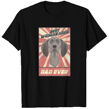Discover Best Weimaraner Dad Ever I Weimaraner Lover T Shirts