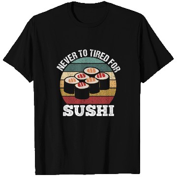 Discover Never too tired for sushi funny motif T Shirts